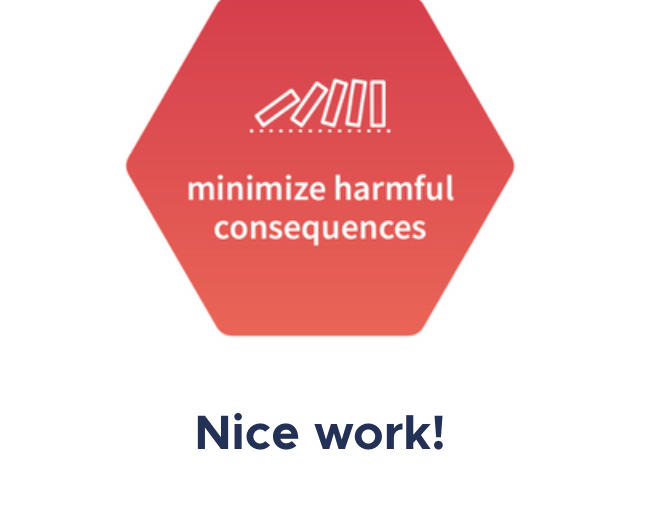 Badge earned: Minimize harmful consequences