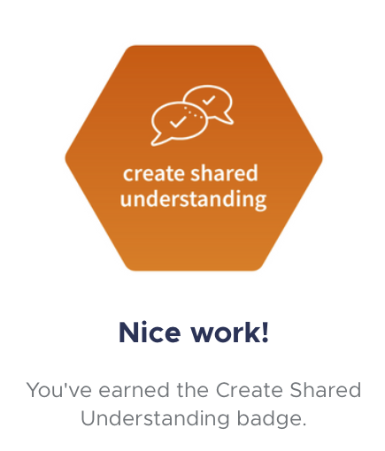Badge earned: Create shared understanding
