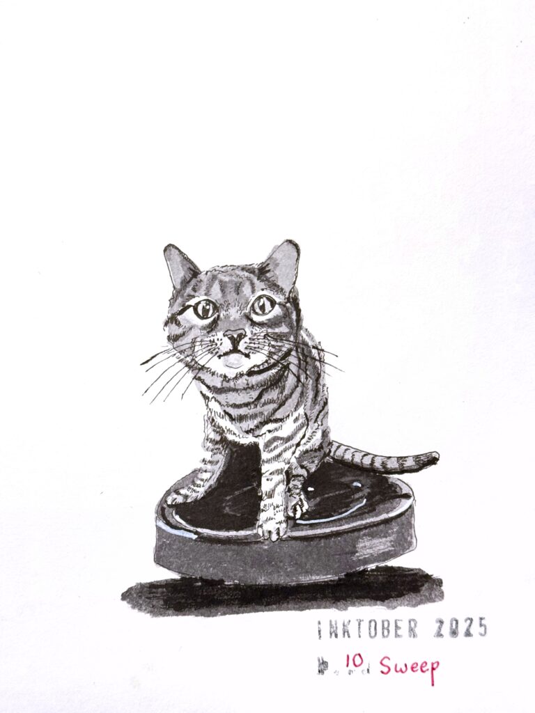 A black and grey drawing of a curious Bengal cat with a raised face and expressive eyes, standing on a Roomba, which is a circular object. The artwork is titled"Inktober 2025" and "10 Sweep."
