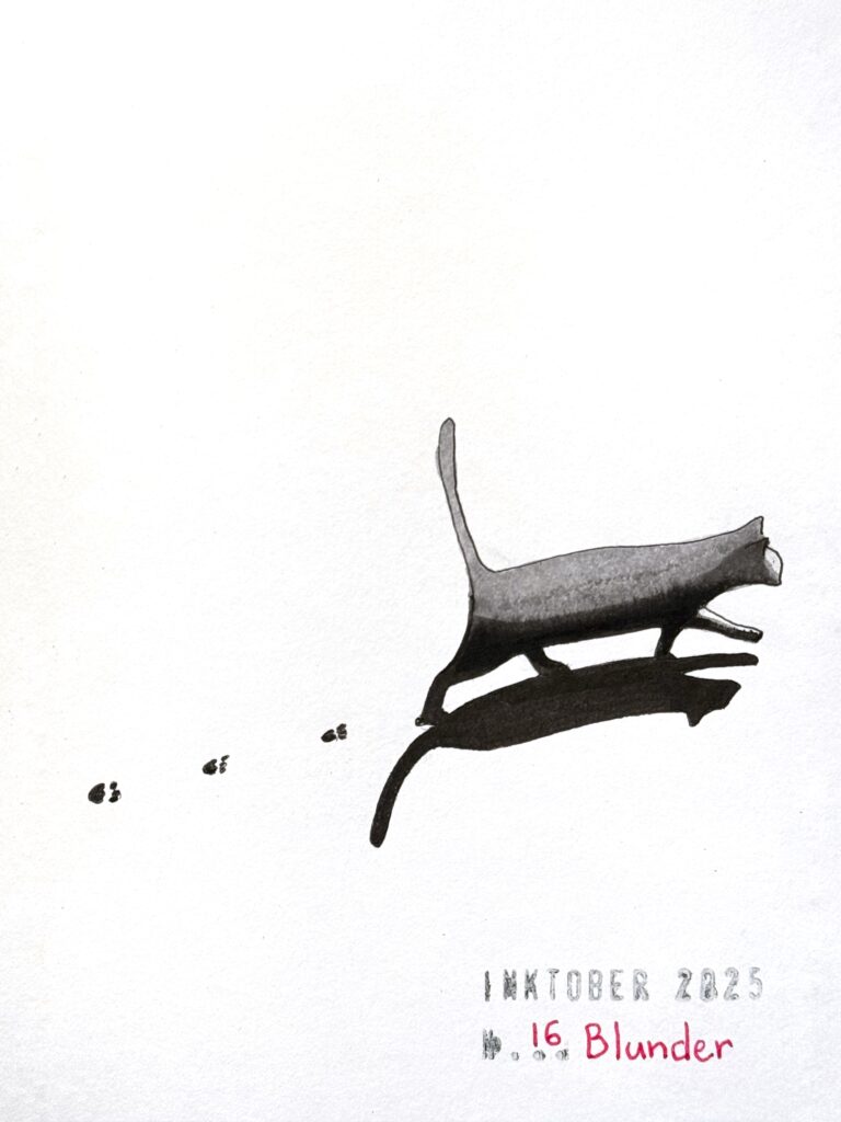 A minimalistic black and grey ink drawing of a cat and its silhouette walking on wet concrete and leaving paw prints trailing behind. The image is titled "Inktober 2025" and "16 Blunder"