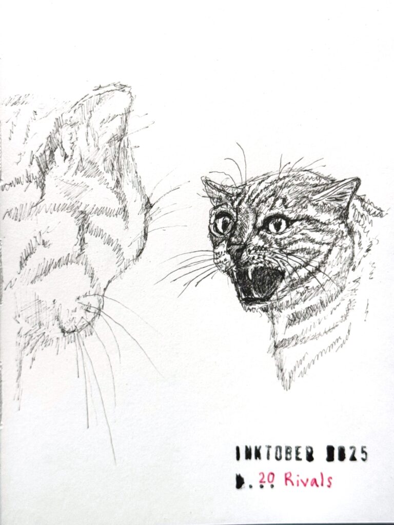 A black ink drawing made of very thin lines features two cats facing each other. One whose face is the most visible is hissing with its mouth open, while the other whose face is barely hinted at looks passive. The artwork is titled “Inktober 2025” and "20 Rivals”.