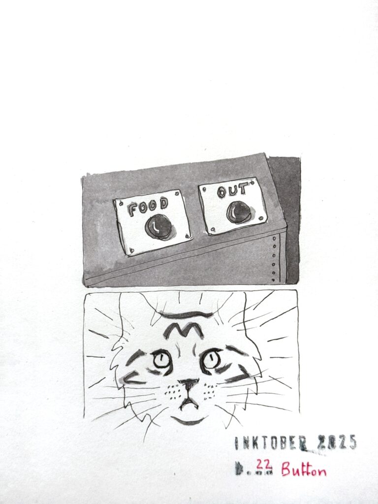 Black and grey ink drawing of the Internet meme “difficult choice” divided into two sections. The top shows a control panel with two buttons labeled "FOOD" and "OUT." The bottom section depicts a confused looking cartoonish cat’s face with wide eyes and expressive features. The artwork is titled "Inktober 2025” and “22 Button”
