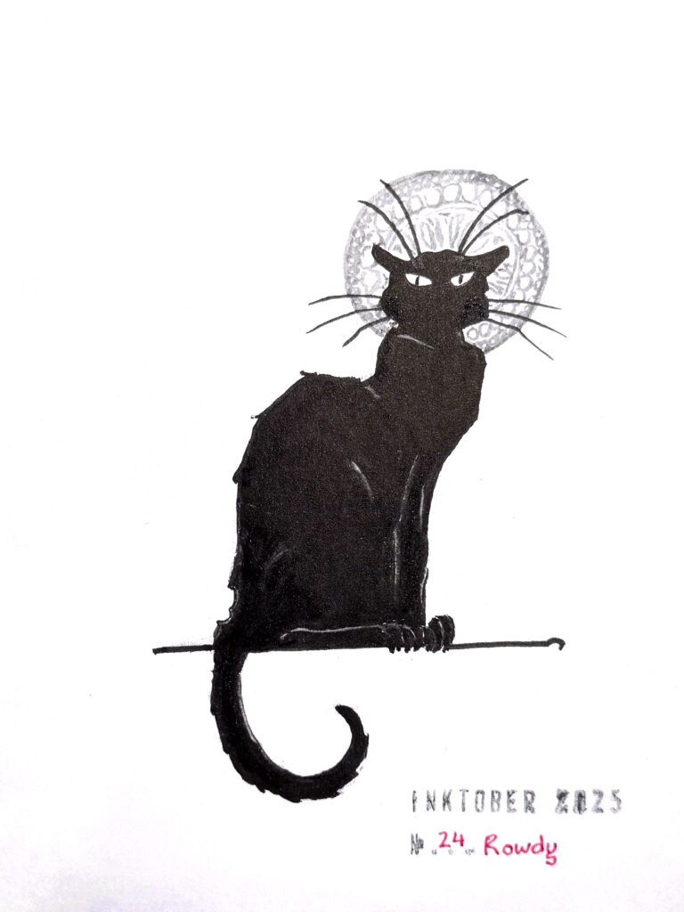 A black ink drawing of a skinny and mean-looking cat sitting. The cat’s body is sideways but its head isn’t. There is a detailed gray circular pattern behind its head. The drawing is titled "Inktober 2025" and "24 Rowdy". The reference for this is Théophile Steinlen's 1896 poster advertising a tour to other cities ("coming soon") of Le Chat Noir's troupe of cabaret entertainers.
